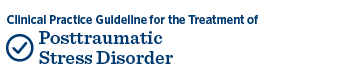 Clinical Practice Guideline for the Treatment of Posttraumatic Stress Disorder (PTSD)