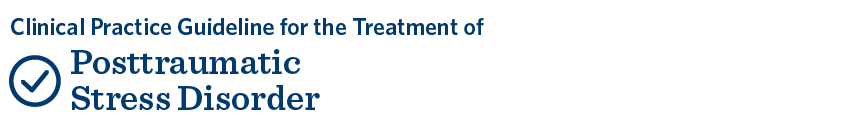 Clinical Practice Guideline for the Treatment of Posttraumatic Stress Disorder (PTSD)