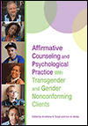 Cover of Affirmative Counseling and Psychological Practice With Transgender and Gender Nonconforming Clients (small)