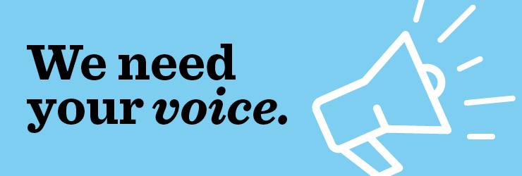 We need your voice.
